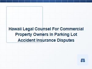 Hawaii Legal Counsel for Parking Lot Accident Insurance Disputes